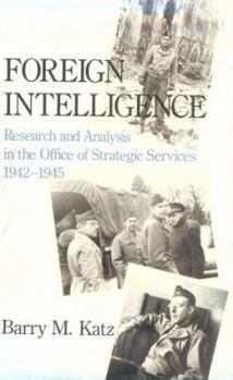 Hardcover Foreign Intelligence: Research and Analysis in the Office of Strategic Services, 1942-1945 Book