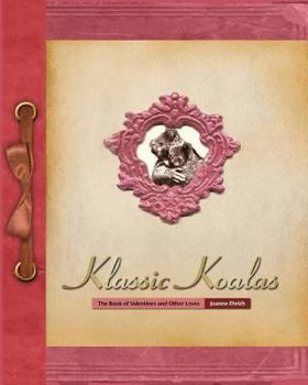 Paperback Klassic Koalas: The Book of Valentines and Other Loves, Bw Edition Book