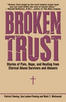 Paperback Broken Trust Stories of Pain, Hope, and Healing from Clerical Abuse Survivors and Abusers Book