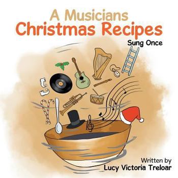 Paperback A Musician's Christmas Recipes: Sung Once Book