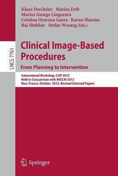 Paperback Clinical Image-Based Procedures. from Planning to Intervention: International Workshop, Clip 2012, Held in Conjunction with Miccai 2012, Nice, France, Book