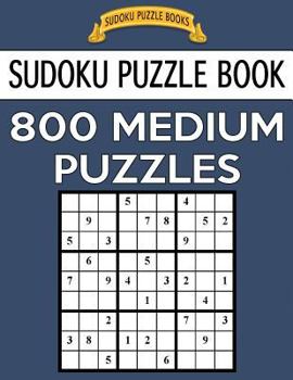 Paperback Sudoku Puzzle Book, 800 MEDIUM Puzzles: Single Difficulty Level For No Wasted Puzzles Book