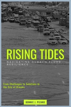 Rising Tides: Navigating Dubai's Flood Resilience: From Challenges to Solutions in the City of Dreams