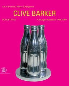 Hardcover Clive Barker: Sculpture Catalogue Raisonne 1958-2000 Book
