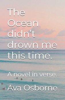 Paperback The Ocean didn't drown me this time.: A novel in verse. Book