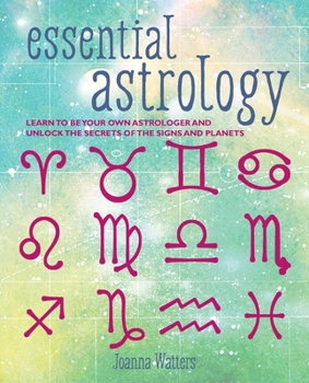 Paperback Essential Astrology: Learn to Be Your Own Astrologer and Unlock the Secrets of the Signs and Planets Book