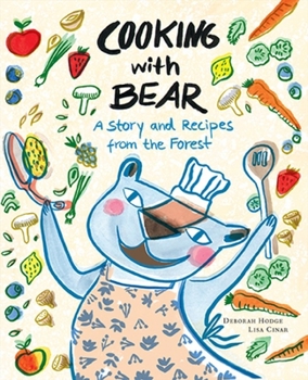 Hardcover Cooking with Bear: A Story and Recipes from the Forest Book