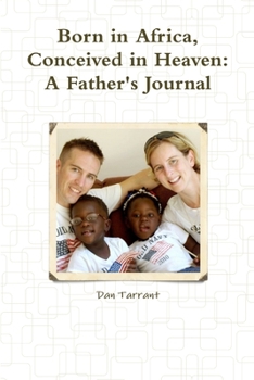 Paperback Born in Africa, Conceived in Heaven: A Father's Journal Book