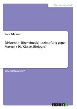 Paperback Diskussion über eine Schutzimpfung gegen Masern (10. Klasse, Biologie) [German] Book