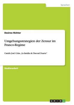 Paperback Umgehungsstrategien der Zensur im Franco-Regime: Camilo José Celas "La familia de Pascual Duarte" [German] Book