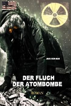 Paperback Der Fluch der Atombombe: Endzeit-Roman (Apokalypse, Dystopie, Spannung) [German] Book