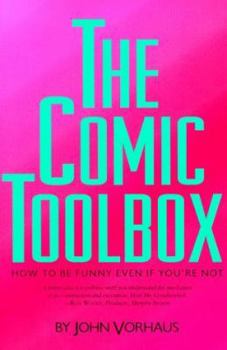 Paperback The Comic Toolbox How to Be Funny Even If You're Not Book