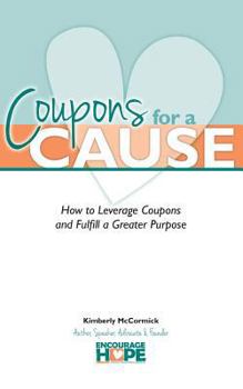 Coupons for a Cause: How to Leverage Coupons and Fulfill a Greater Purpose