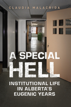 Paperback A Special Hell: Institutional Life in Alberta's Eugenic Years Book