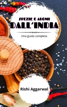 Hardcover Spezie e aromi dall'India: una guida completa [Italian] Book