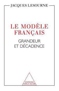Le Modele Francais: Grandeur Et Decadence