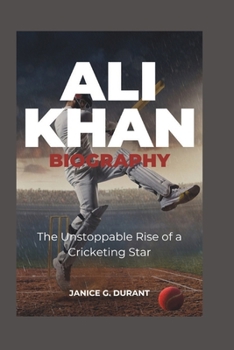 Ali Khan Biography: The Unstoppable Rise of a Cricketing Star