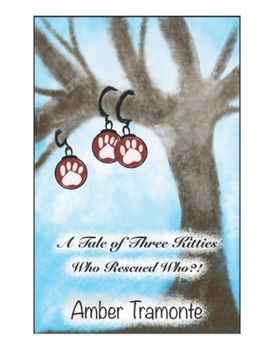 Paperback A Tale of Three Kitties: Who Rescued Who?! Book