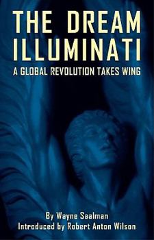 Paperback The Dream Illuminati: A Global Revolution Takes Wing Book
