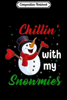 Composition Notebook: Chillin' With My Snowmies Teacher Snowman Christmas Gifts  Journal/Notebook Blank Lined Ruled 6x9 100 Pages