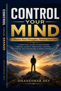 CONTROL YOUR MIND: Master Your Thoughts, Master Your Life