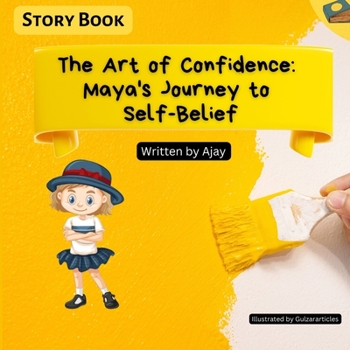Paperback The Art of Confidence : Maya's Journey to Self-Belief Book