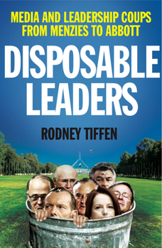 Paperback Disposable Leaders: Media and Leadership Coups from Menzies to Abbott Book