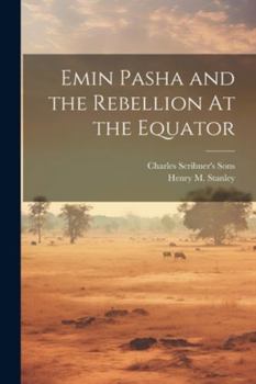 Paperback Emin Pasha and the Rebellion At the Equator Book