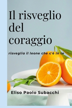 Paperback Il risveglio del coraggio: risveglia il leone che c'è in te [Italian] Book