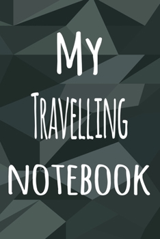 My Travelling Notebook: The perfect way to record your hobby - 6x9 119 page lined journal!