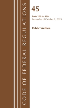 Code of Federal Regulations, Title 45 Public Welfare 200-499, Revised as of October 1, 2019