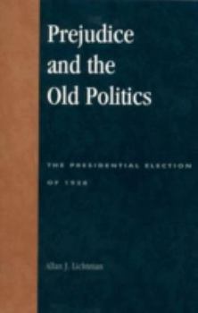 Paperback Prejudice and the Old Politics: The Presidential Election of 1928 Book