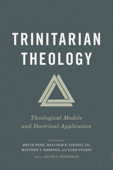 Paperback Trinitarian Theology: Theological Models and Doctrinal Application Book
