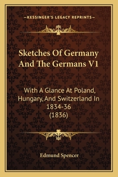 Paperback Sketches Of Germany And The Germans V1: With A Glance At Poland, Hungary, And Switzerland In 1834-36 (1836) Book