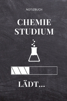 NOTIZBUCH CHEMIE STUDIUM LÄDT...: A5 Studienplaner für Chemie Fans | Geschenk fuer Studenten | Semesterplaner | zum Schulabschluss | Semesterstart | ... | Chemiker | Studium (German Edition)