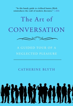 Paperback The Art of Conversation: A Guided Tour of a Neglected Pleasure Book
