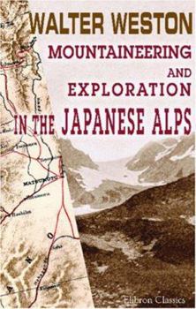 Mountaineering and Exploration in the Japanese Alps