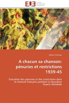 Paperback A chacun sa chanson: pénuries et restrictions 1939-45 [French] Book