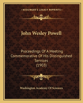 Paperback John Wesley Powell: Proceedings Of A Meeting Commemorative Of His Distinguished Services (1903) Book