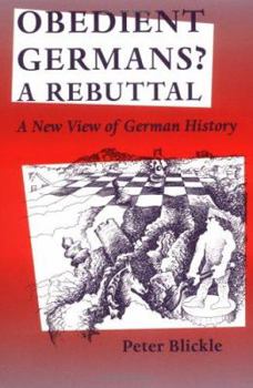 Obedient Germans? a Rebuttal: A New View of German History (Studies in Early Modern German History) - Book  of the Studies in Early Modern German History