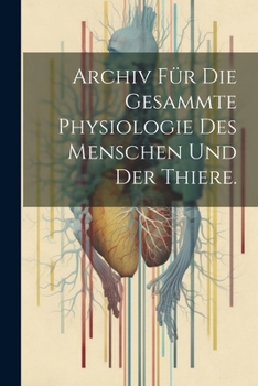 Paperback Archiv für die gesammte Physiologie des Menschen und der Thiere. [German] Book