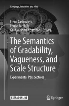 Paperback The Semantics of Gradability, Vagueness, and Scale Structure: Experimental Perspectives Book