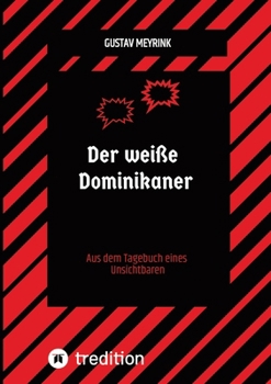 Der weiße Dominikaner: Aus dem Tagebuch eines Unsichtbaren (German Edition)