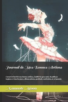 Paperback Journal de Mes Bonnes Actions: Carnet de bord de mes bonnes actions, j'oublie les gros mots, la politesse toujours et tous les jours, albums photos, [French] Book