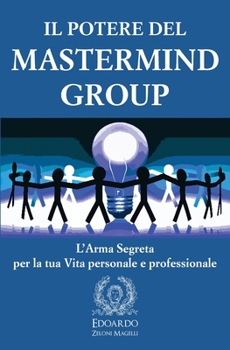 Paperback Il Potere del Mastermind Group: L'Arma Segreta per la tua Vita personale e professionale [Italian] Book