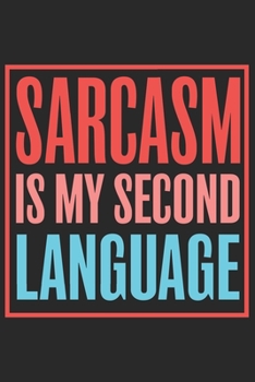 Paperback Sarcasm is my second language: Sarcasm is my second language: Notebook / Journal gift (6 x 9 inch - 110 pages - ruled) Book