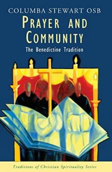 Prayer and Community: The Benedictine Tradition - Book  of the Traditions of Christian Spirituality