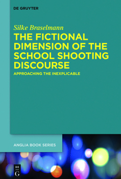 Paperback The Fictional Dimension of the School Shooting Discourse: Approaching the Inexplicable Book