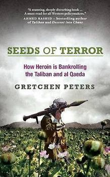 Paperback Seeds of Terror: How Heroin Is Bankrolling the Taliban and Al Qaeda Book