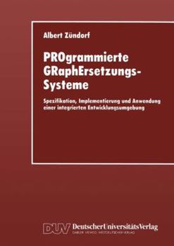 Paperback Programmierte Graphersetzungssysteme: Spezifikation, Implementierung Und Anwendung Einer Integrierten Entwicklungsumgebung [German] Book